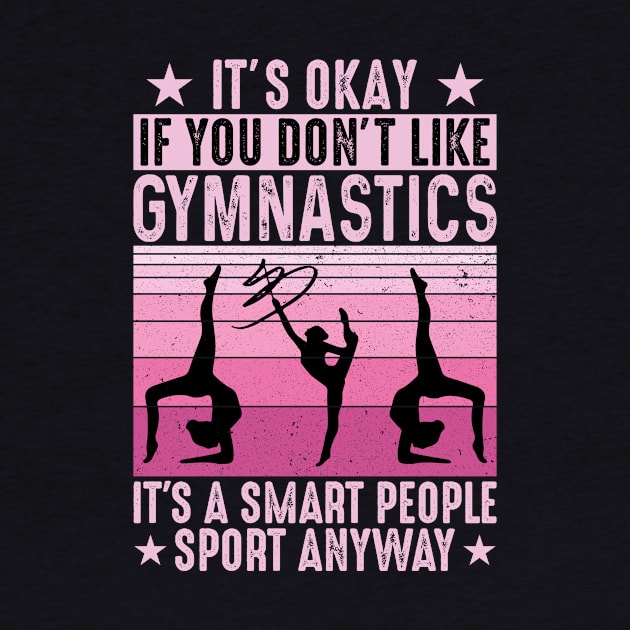 It’s Okay if You Don’t Like Gymnastics, Funny Gymnast by loveshop